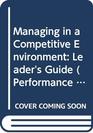 Managing in a Competitive Environment Leader's Guide