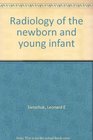 Radiology of the newborn and young infant