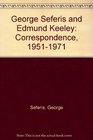 George Seferis and Edmund Keeley Correspondence 19511971