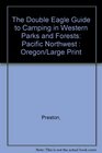 The Double Eagle Guide to Camping in Western Parks and Forests Pacific Northwest  Oregon/Large Print
