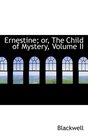 Ernestine or The Child of Mystery Volume II