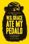 WG Grace Ate My Pedalo A Curious Cricket Compendium