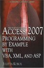 Access 2007 Programming by Example with VBA XML and ASP