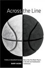 Across the Line Profiles in Basketball Courage Tales of the First Black Players in the ACC and SEC