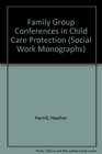 Family Group Conferences in Child Care Protection
