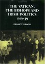 The Vatican the Bishops and Irish Politics 191939