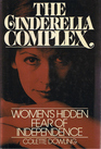 The Cinderella Complex: Women's Hidden Fear of Independence