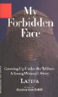 My Forbidden Face Growing Up Under the Taliban A Young Woman's Story