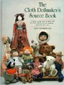 The Cloth Dollmaker's Source Book A Guide to the Best in Mail Order for Cloth Doll and Soft Toy Making  Patterns Kits Etc