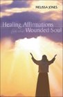 Healing Affirmations for the Wounded Soul