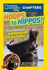 National Geographic Kids Chapters Hoops to Hippos True Stories of a Basketball Star on Safari