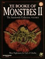 Ye Booke of Monstres II More Nightmares for Call of Cthulhu