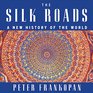 The Silk Roads A New History of the World