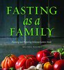Fasting as a Family Planning and Preparing Delicious Lenten Meals