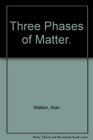 Three Phases of Matter