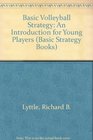 Basic Volleyball Strategy An Introduction for Young Players