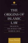The Origins of Islamic Law The Qur'An the Muwatta and Madinan 'Amal