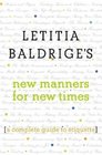 Letitia Baldrige's New Manners for New Times  A Complete Guide to Etiquette