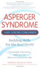 Asperger Syndrome and Young Children Building Skills for the Real World