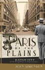 Paris of the Plains Kansas City from Doughboys to Expressways