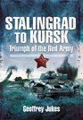 STALINGRAD TO KURSK Triumph of the Red Army