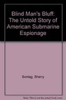 Blind Man's Bluff The Untold Story of American Submarine Espionage
