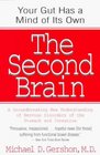 The Second Brain  A Groundbreaking New Understanding of Nervous Disorders of the Stomach and Intestine