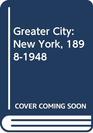 The Greater City New York 18981948
