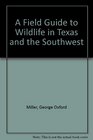 A Field Guide to Wildlife in Texas and the Southwest