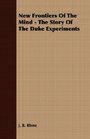 New Frontiers Of The Mind  The Story Of The Duke Experiments