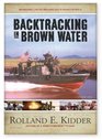 Backtracking in Brown Water Retracing Life on Mekong Delta River Patrols