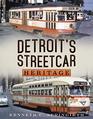 Detroits Streetcar Heritage