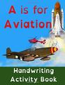 A is for Aviation Handwriting Activity book