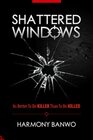 Shattered Windows: Its Better To Be KILLER Than To Be KILLED