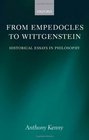 From Empedocles to Wittgenstein Historical Essays in Philosophy