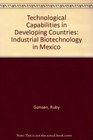 Technological Capabilities in Developing Countries Industrial Biotechnology in Mexico