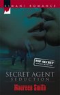 Secret Agent Seduction (Top Secret) (Kimani Romance, No 107)