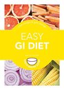 Easy GI Diet Use the Glycaemic Index to Lose Weight and Gain Energy