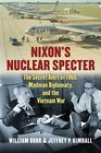 Nixon's Nuclear Specter The Secret Alert of 1969 Madman Diplomacy and the Vietnam War