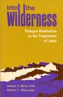 Into the Wilderness Dialogue Meditations on the Temptations of Jesus
