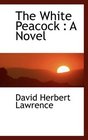 The White Peacock A Novel