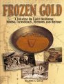 Frozen Gold A Treatise on Early Klondike Mining Technology Methods and History