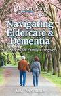 Chicken Soup for the Soul Navigating Eldercare  Dementia 101 Stories for Family Caregivers