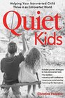 Quiet Kids Helping Your Introverted Child Thrive in an Extroverted World
