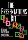 The Presentations Kit  10 Steps for Selling Your Ideas