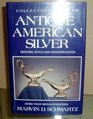 Collector's Guide to  Antique American Silver History Style and Identification