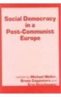Social Democracy in a PostCommunist Europe