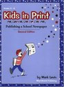 Kids in Print Publishing a School Newspaper Second Edition
