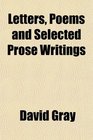 Letters Poems and Selected Prose Writings