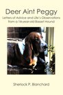 Deer Aint Peggy: Letters of Advice and Life's Observations from a 14-year-old Basset Hound